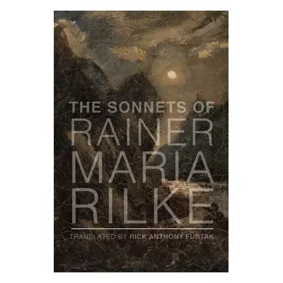 Sonnets of Rainer Maria Rilke - Rilke, Rainer Maria a Furtak, Rick Anthony