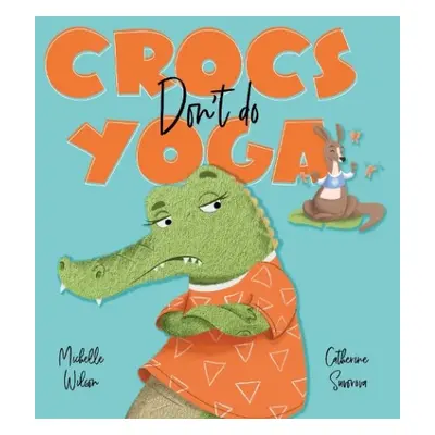 Crocs don't do Yoga - Wilson, Michelle