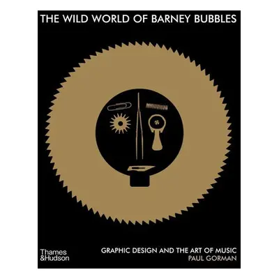 Wild World of Barney Bubbles - Gorman, Paul