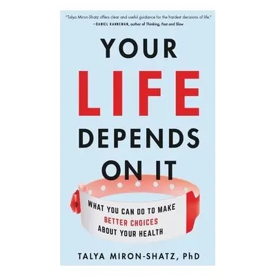 Your Life Depends on It - Miron-Shatz, Talya