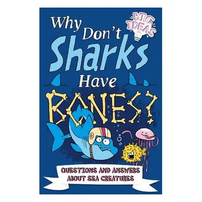 Why Don't Sharks Have Bones? - Powell, Marc a Hibbert, Clare a Potter, William (Author)