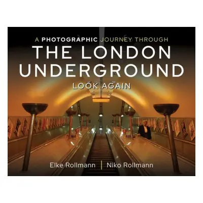 Photographic Journey Through the London Underground - Rollmann, Elke a Rollmann, Niko