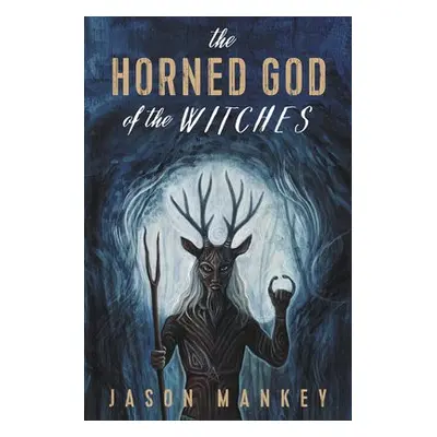 Horned God of the Witches - Mankey, Jason