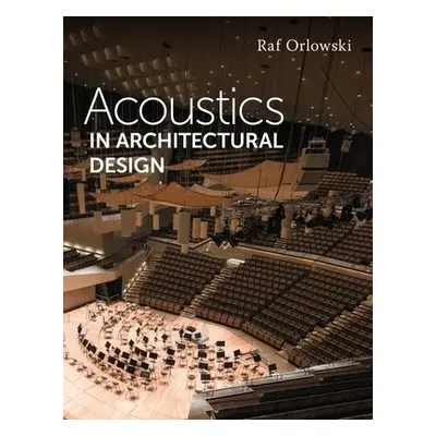 Acoustics in Architectural Design - Orlowski, Raf