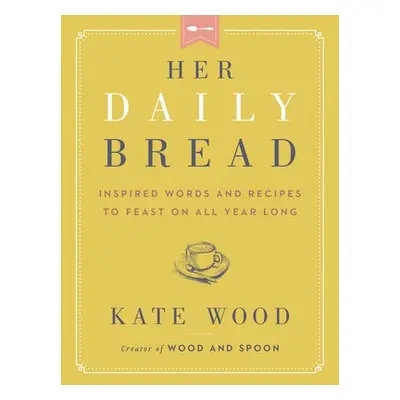 Her Daily Bread - Wood, Kate