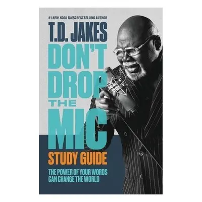 Don't Drop the Mic Study Guide - Jakes, T. D.