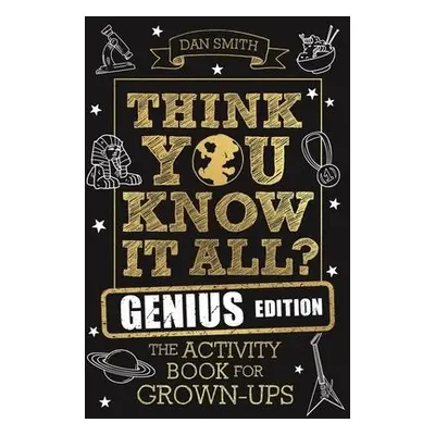 Think You Know It All? Genius Edition - Smith, Daniel