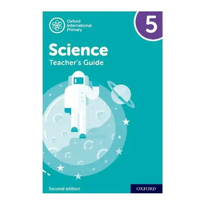 Oxford International Science: Teacher Guide 5: Second Edition - Roberts, Deborah a Hudson, Terry