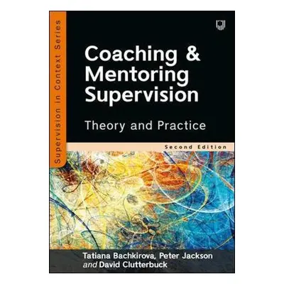 Coaching and Mentoring Supervision: Theory and Practice, 2e - Bachkirova, Tatiana a Jackson, Pet