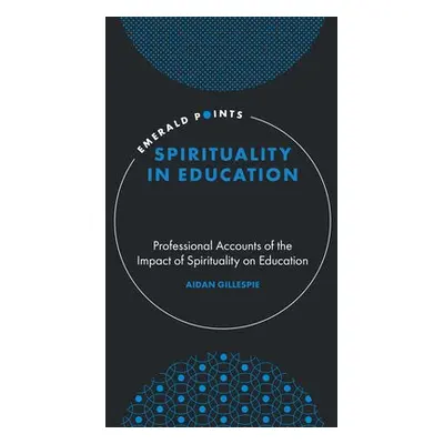 Spirituality in Education - Gillespie, Aidan (Northumbria University, UK)