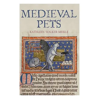 Medieval Pets - Walker-Meikle, Kathleen