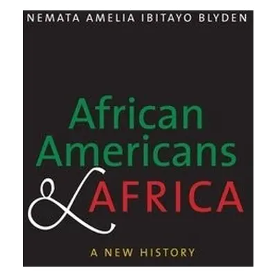 African Americans and Africa - Blyden, Nemata Amelia Ibitayo