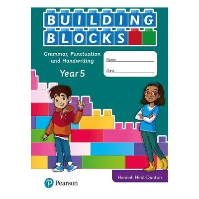 iPrimary Building Blocks: Spelling, Punctuation, Grammar and Handwriting Year 5 - Hirst-Dunton, 