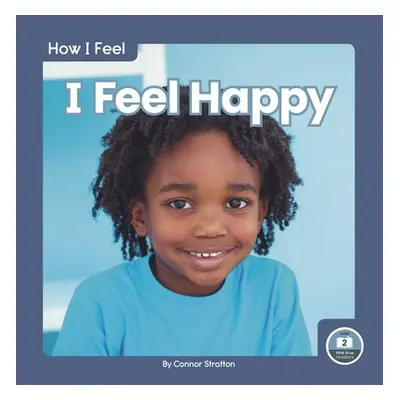 How I Feel: I Feel Happy - Stratton, Connor