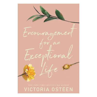 Encouragement for an Exceptional Life - Osteen, Victoria