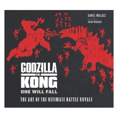 Godzilla vs. Kong: One Will Fall: The Art of the Ultimate Battle Royale