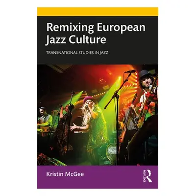 Remixing European Jazz Culture - McGee, Kristin (University of Groningen, Netherlands)