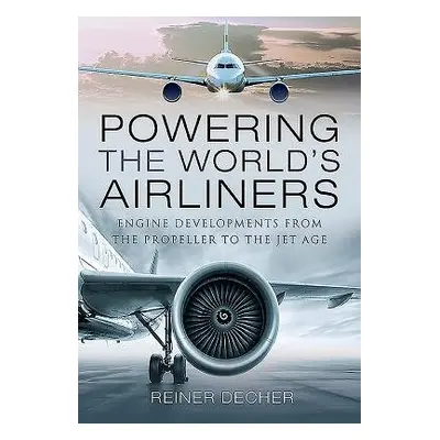 Powering the World's Airliners - Decher, Reiner