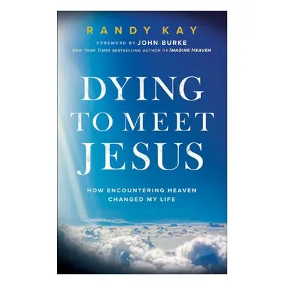 Dying to Meet Jesus - Kay, Randy