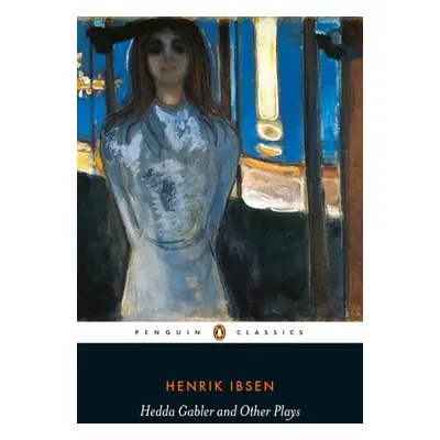 Hedda Gabler and Other Plays - Ibsen, Henrik