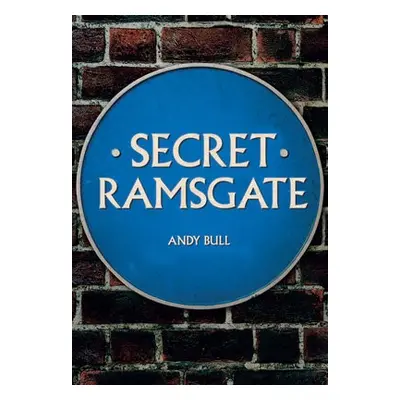 Secret Ramsgate - Bull, Andy