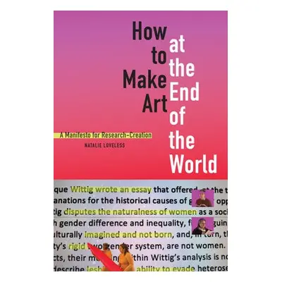 How to Make Art at the End of the World - Loveless, Natalie