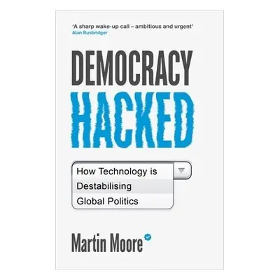 Democracy Hacked - Moore, Martin