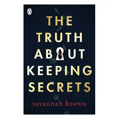 Truth About Keeping Secrets - Brown, Savannah