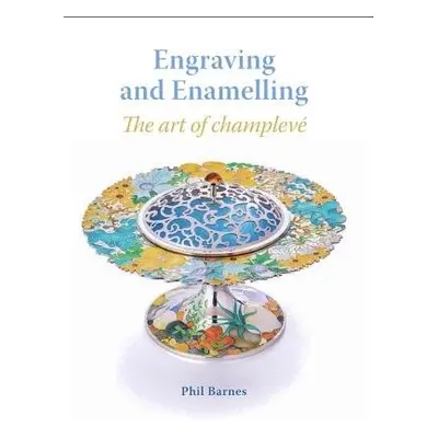 Engraving and Enamelling - Barnes, Phil