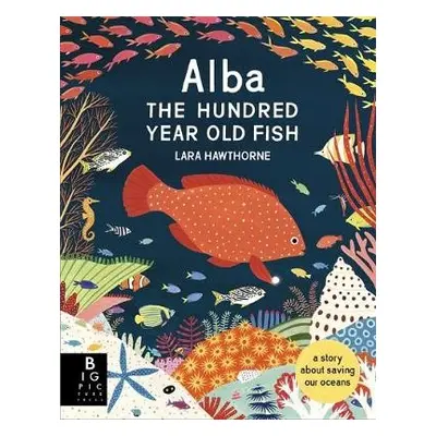 Alba the Hundred Year Old Fish - Hawthorne, Lara