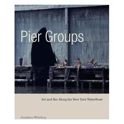 Pier Groups - Weinberg, Jonathan (Yale School of Art/Rhode Island School of Design/The Maurice S