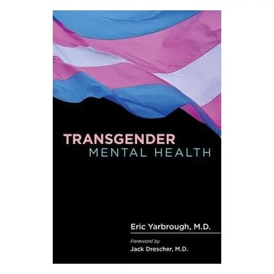 Transgender Mental Health - Yarbrough, Eric, MD