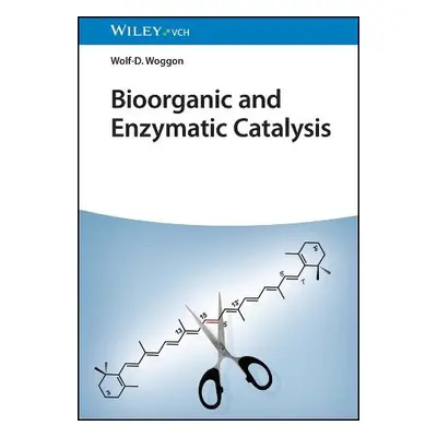 Bioorganic and Enzymatic Catalysis - Woggon, Wolf-D. (University of Basel, Switzerland)