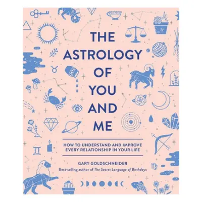 Astrology of You and Me - Goldschneider, Gary a Chew, Camille