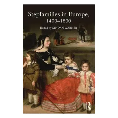 Stepfamilies in Europe, 1400-1800