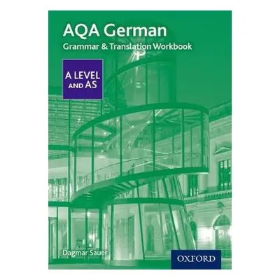 AQA German A Level and AS Grammar a Translation Workbook - Sauer, Dagmar (, Loughborough, United