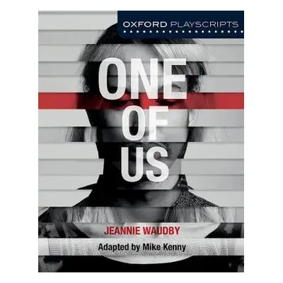 Oxford Playscripts: One of Us - Kenny, Mike a Waudby, Jeannie