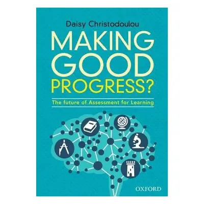 Making Good Progress? - Christodoulou, Daisy