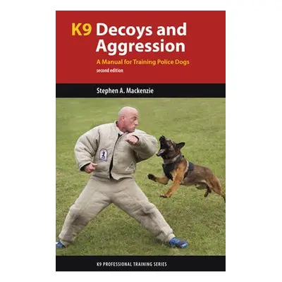 K9 Decoys and Aggression - Mackenzie, Stephen A.