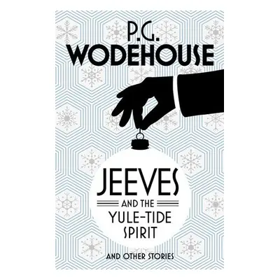 Jeeves and the Yule-Tide Spirit and Other Stories - Wodehouse, P.G.