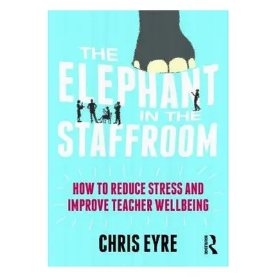 Elephant in the Staffroom - Eyre, Chris