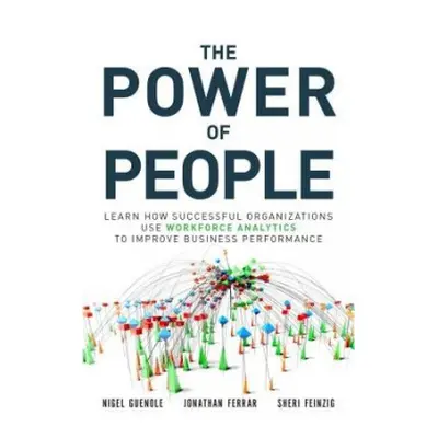 Power of People, The - Guenole, Nigel a Ferrar, Jonathan a Feinzig, Sheri