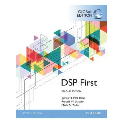 Digital Signal Processing First, Global Edition - McClellan, James a Schafer, Ronald a Yoder, Ma