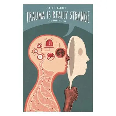 Trauma is Really Strange - Haines, Steve