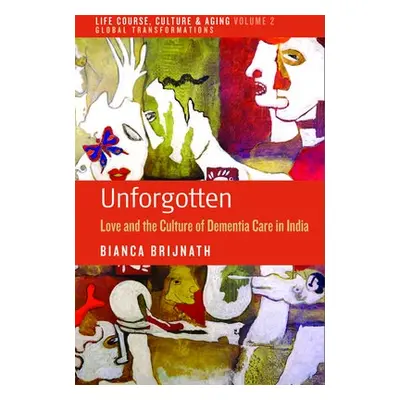 Unforgotten - Brijnath, Bianca