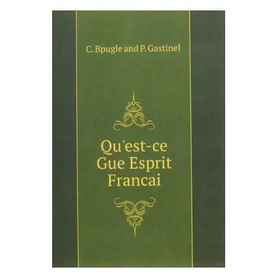 Qu'est-ce Gue Esprit Francai - C. Bpugle and P. Gastinel