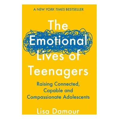 Emotional Lives of Teenagers - Damour, Lisa