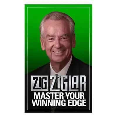 Master Your Winning Edge - Ziglar, Zig