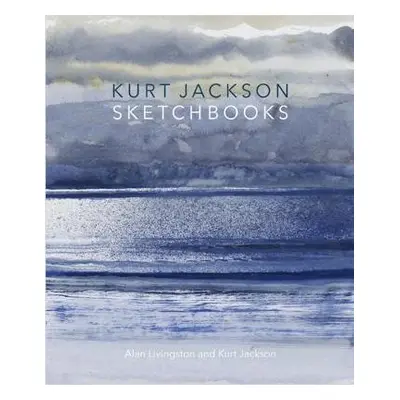 Kurt Jackson Sketchbooks - Livingston, Alan a Jackson, Kurt