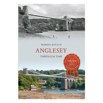 Anglesey Through Time - Kovach, Warren